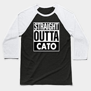 Cato Name Straight Outta Cato Baseball T-Shirt